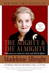 Mighty and the Almighty: Reflections on America, God, and World Affairs