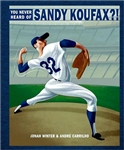 You Never Heard of Sandy Koufax?!  (HB)