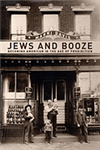 Jews and Booze: Becoming American in the Age of Prohibition  HB