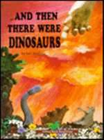 Then There Were Dinosaurs (And)