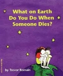 What on Earth Do You Do When Someone Dies?  PB