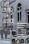 Last Chance for Justice: How Relentless Investigators Uncovered New Evidence Convicting Birmingham Church Bombers HB